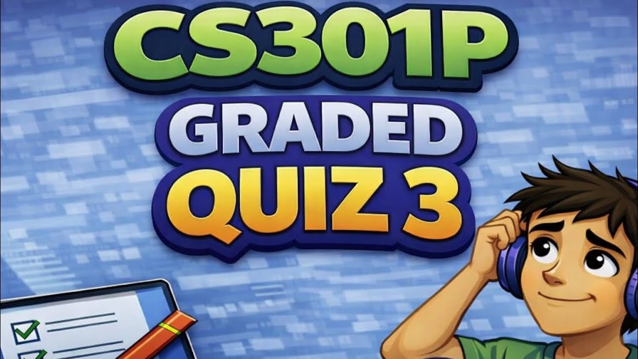 CS301P Graded Quiz 3 | CS301P Graded Quiz 3 | CS301P