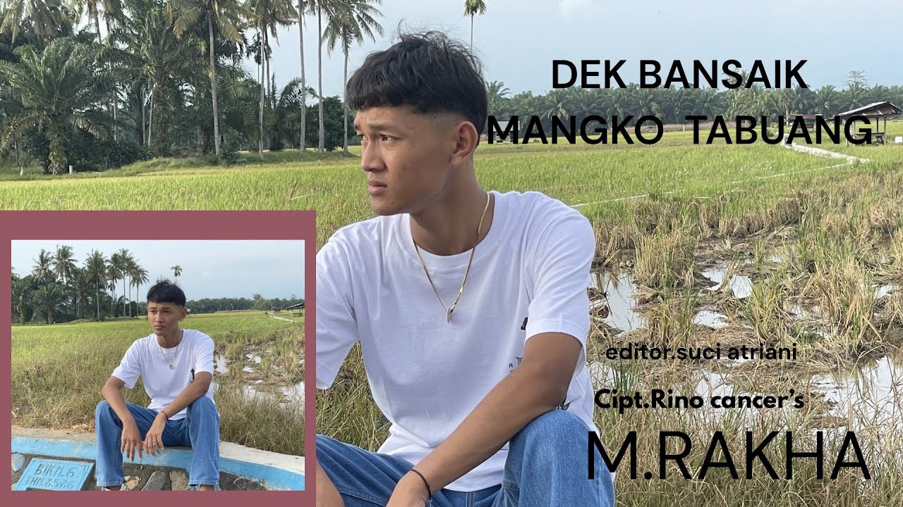M.RAKHA-DEK BANSAIK MANGKO TABUANG(official musik)