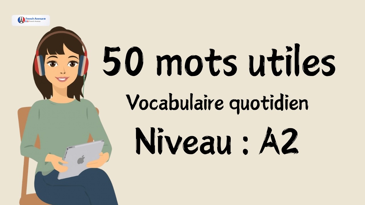 50 mots essentiels : vocabulaire indispensable pour réussir le niveau A2