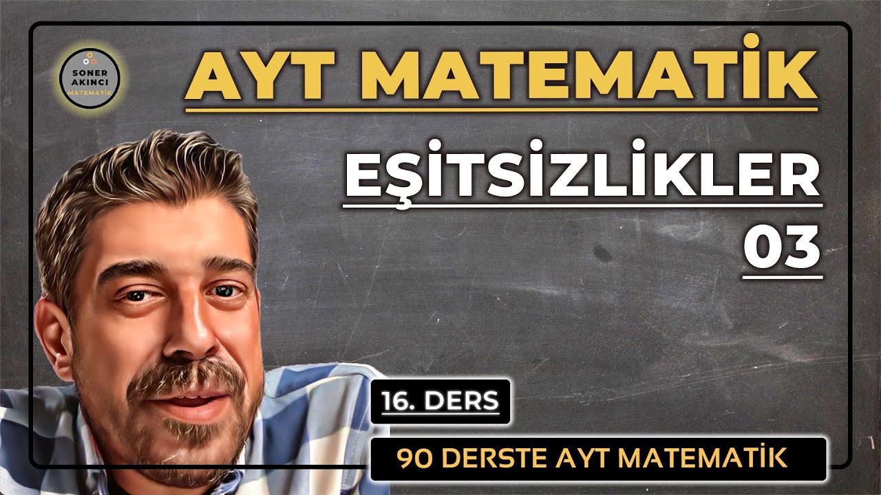 EŞİTSİZLİKLER  3 Konu Anlatımı | 90 DERSTE AYT MATEMATİK KAMPI  16.DERS