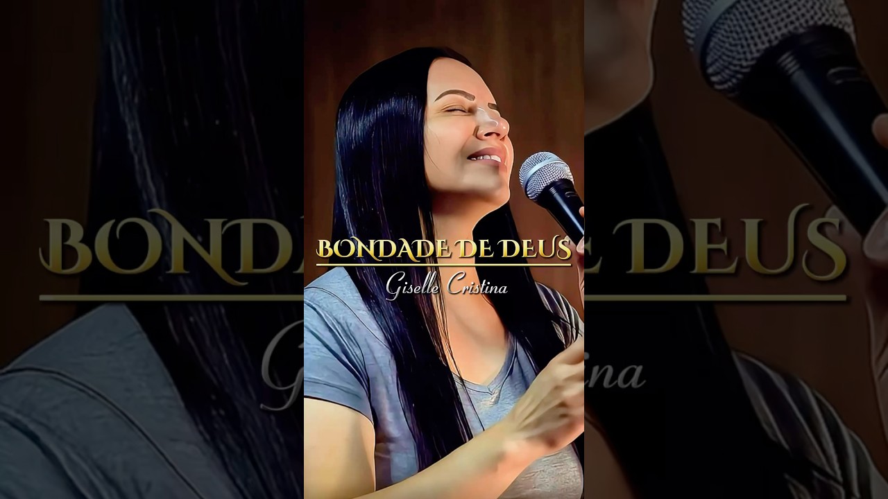 Bondade de Deus - Giselle Cristina - #louvor #musicagospel #musica #louvores #gospel
