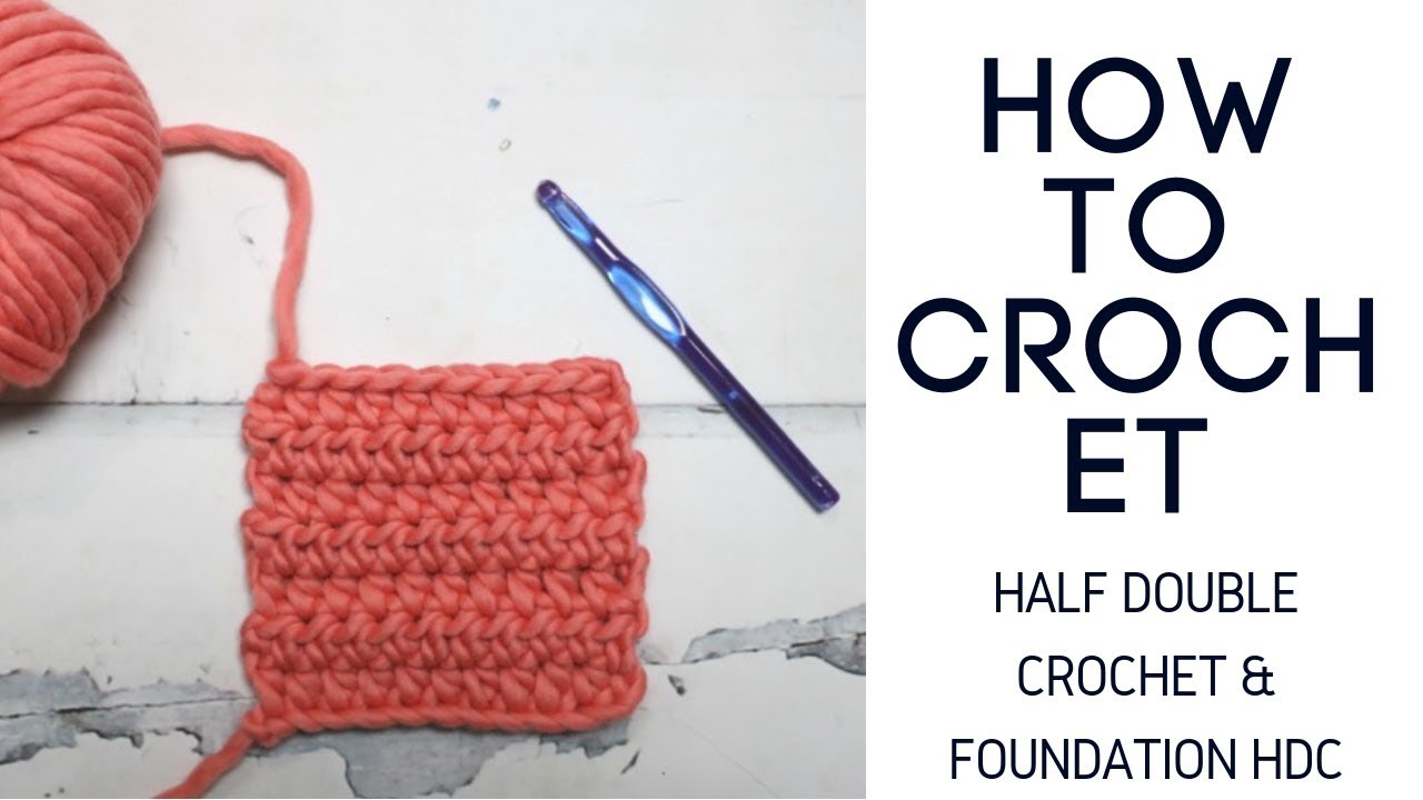 How to Half Double Crochet & Foundation HDC