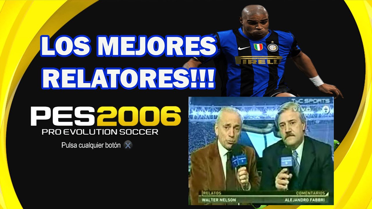 🚨MEJORES RELATORES WALTER NELSON Y ALEJANDRO FABBRI EN PES 6🚨
