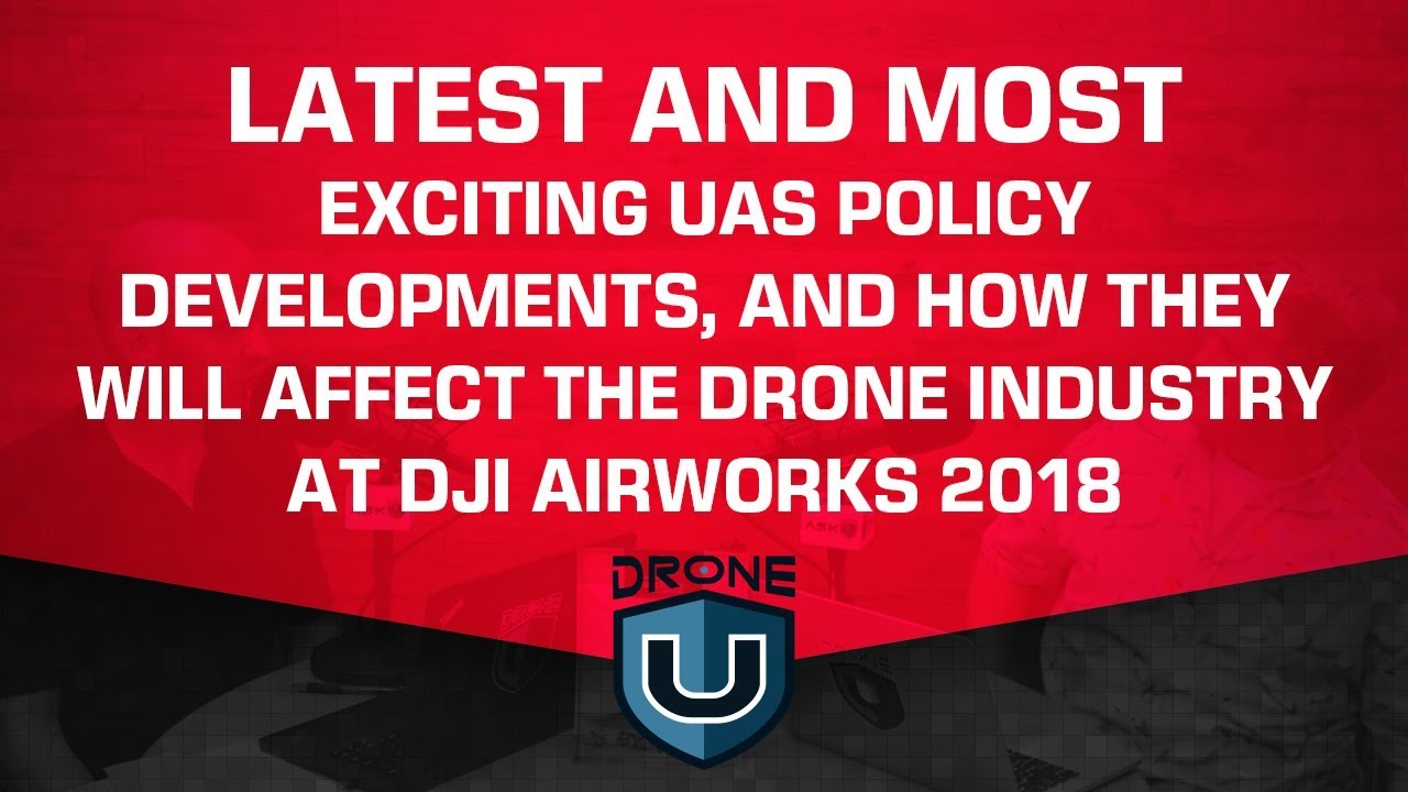 Latest and Most Exciting UAS Policy Developments, and How They Will Affect the Drone Industry