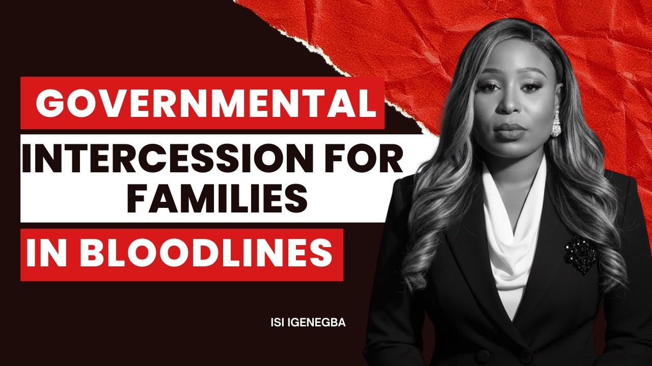 Governmental Intercession for Families in Bloodlines || Apostle Isi Igenegba