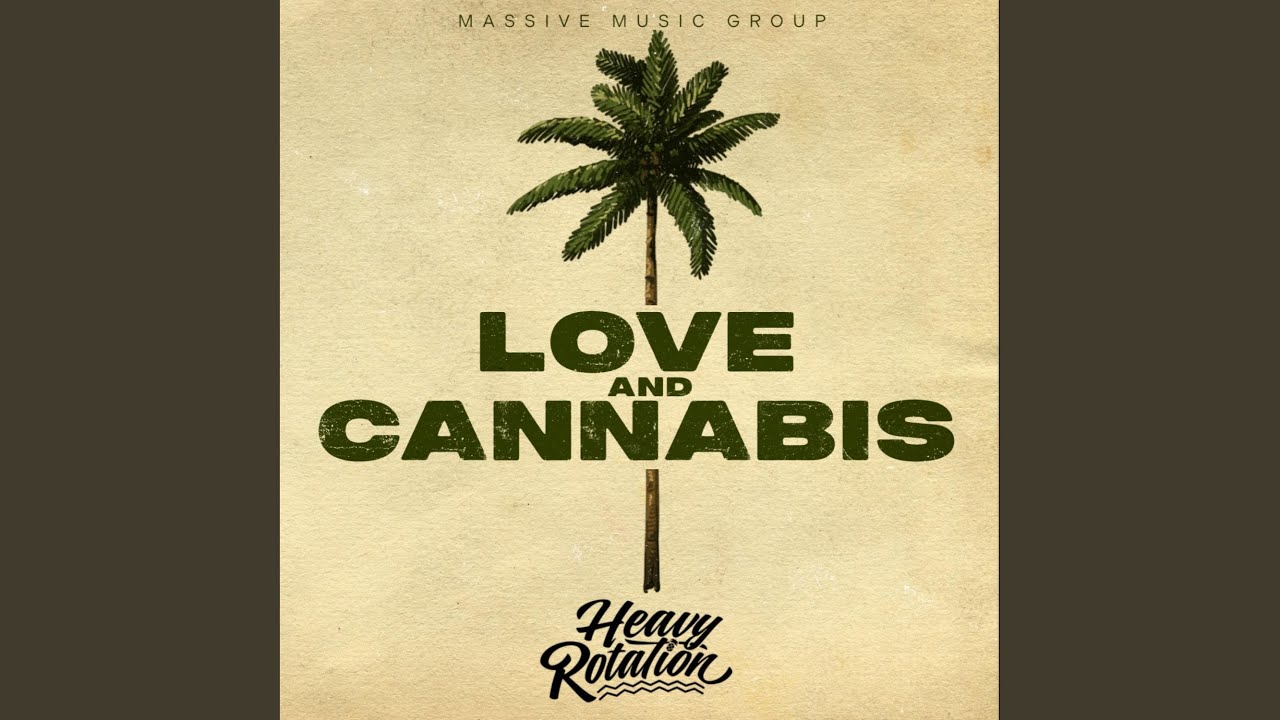 Love and Cannabis (feat. Heavy Rotation)