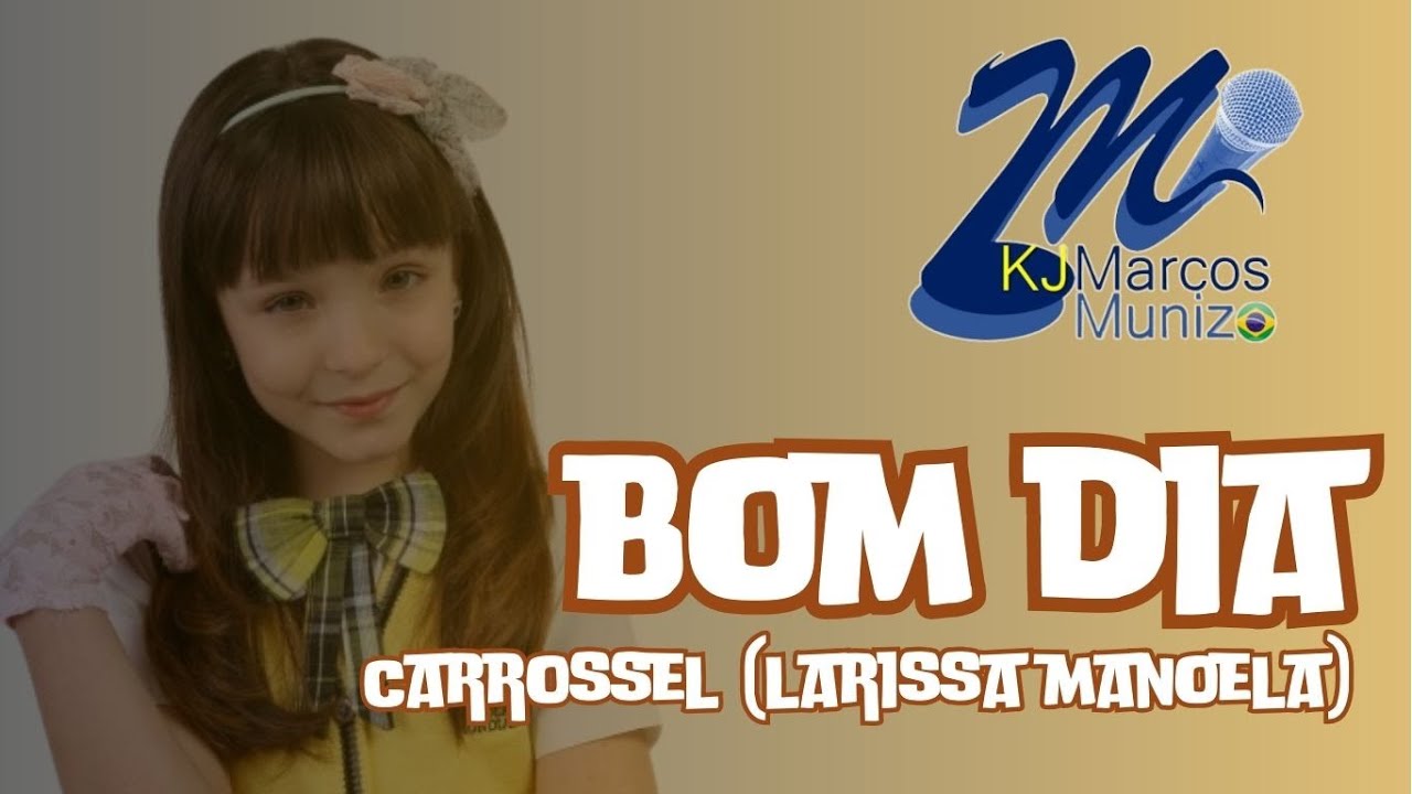 Carrossel (Larissa Manoela)  Bom Dia (Karaoke)