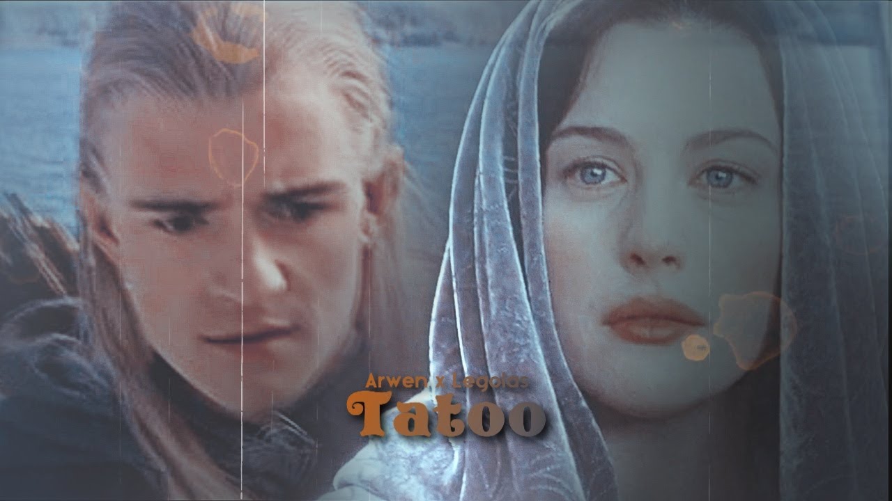 Arwen x Legolas || Like A Tatoo - [AU]