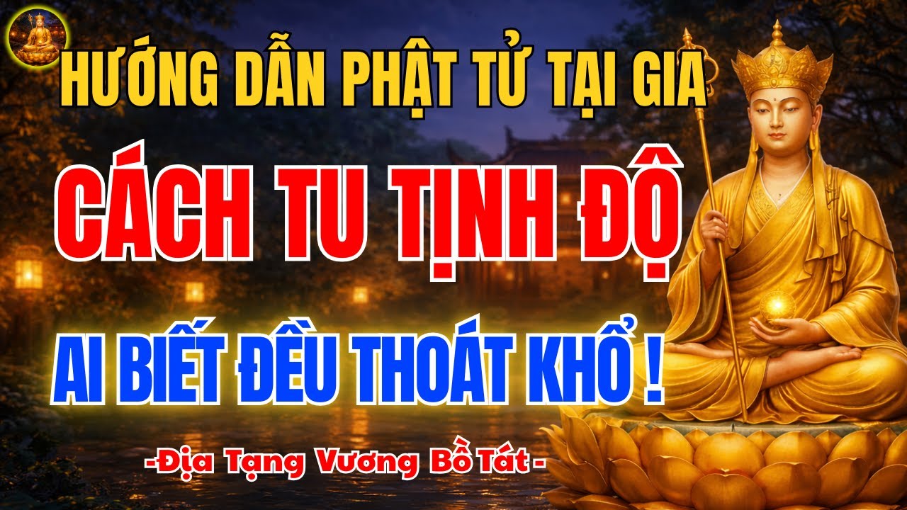 Kinh Địa Tạng Dạy ✨ Hướng Dẫn Niệm Phật Tại Nhà – Tu Tịnh Độ Tại Gia Đúng Pháp