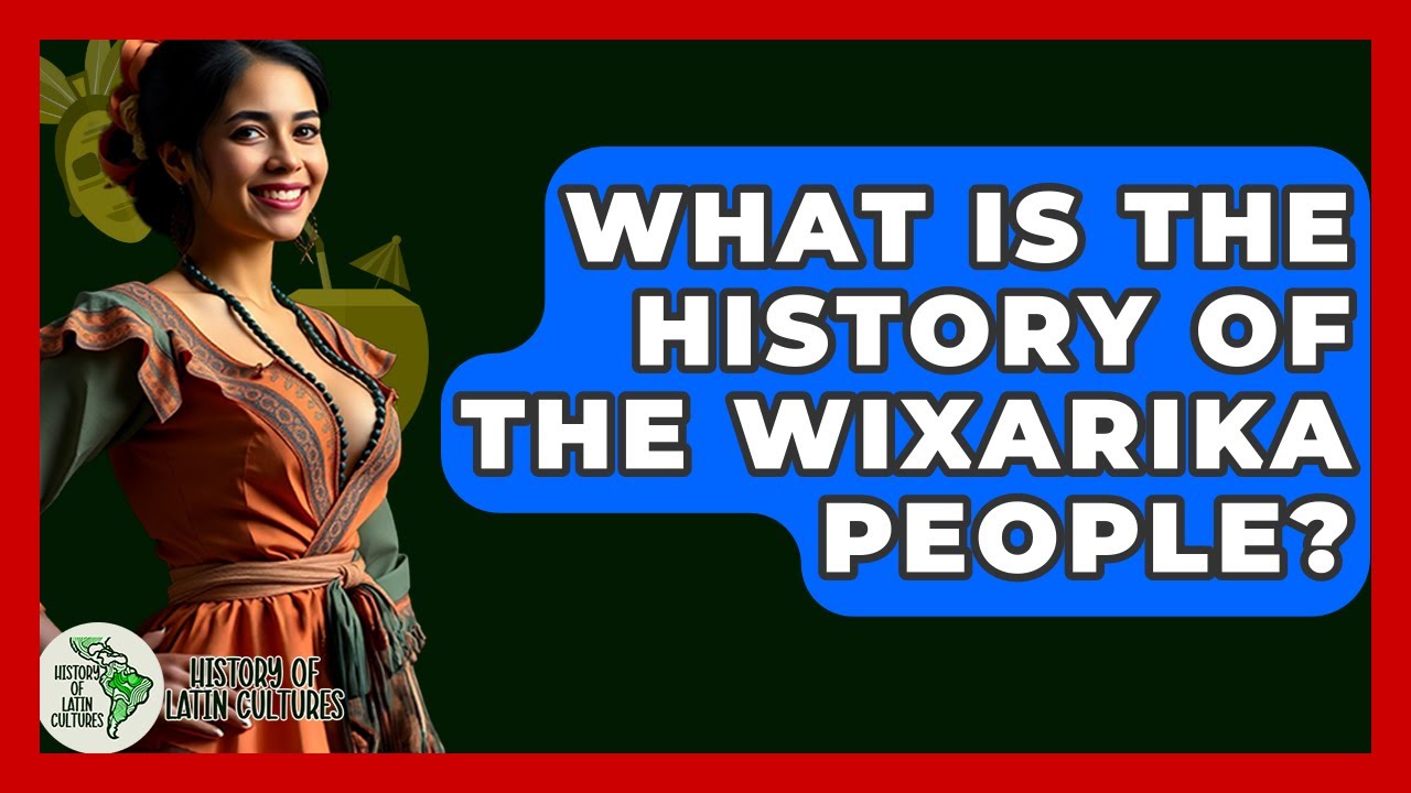 What Is The History Of The Wixarika People? - History Of Latin Cultures