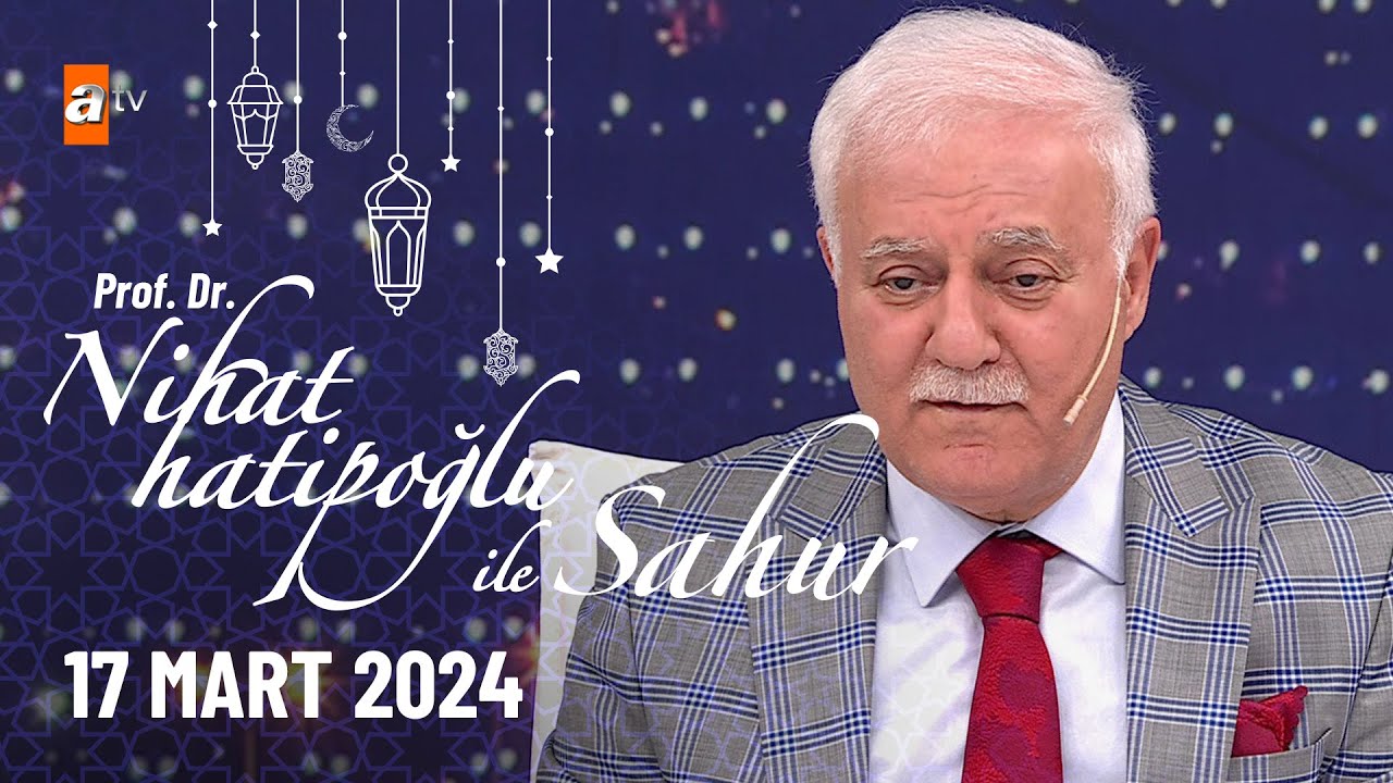 Nihat Hatipoğlu ile Sahur 7. Bölüm | 17 Mart 2024