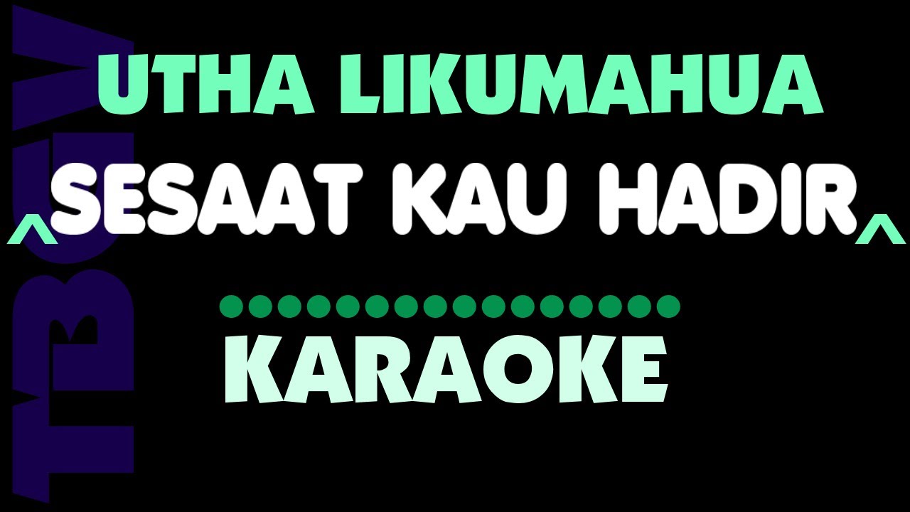 SESAAT KAU HADIR - Utha Likumahua - Karaoke.