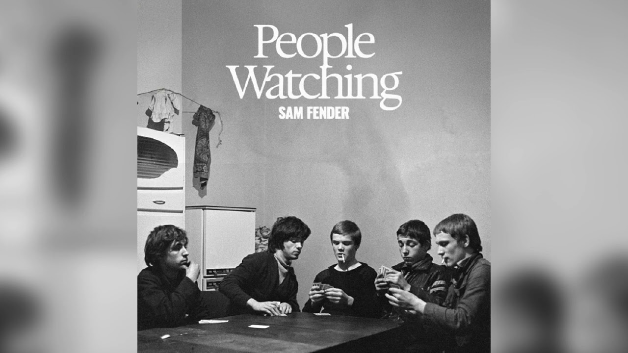 Sam Fender - People Watching