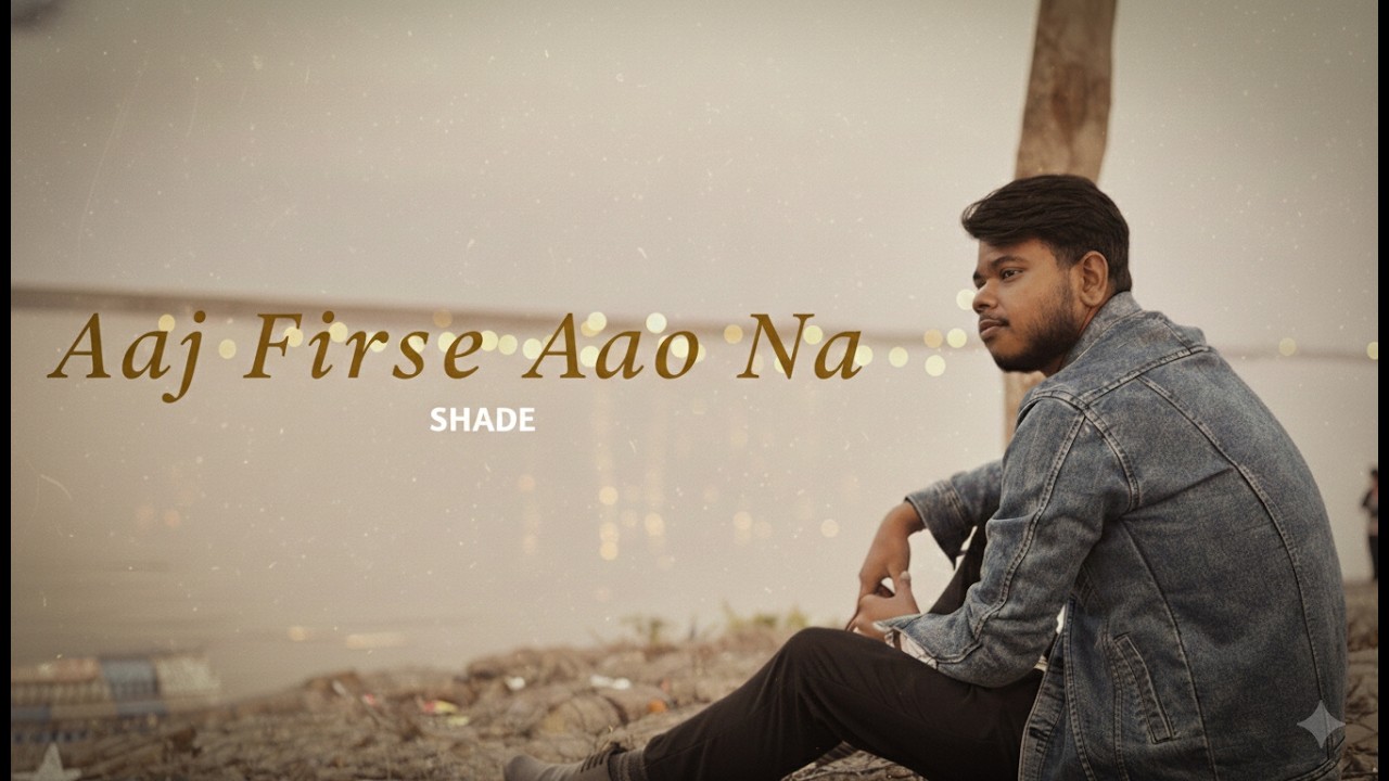 Aaj Firse Aao Na | Prod. by @jxsiebeats | SHADE
