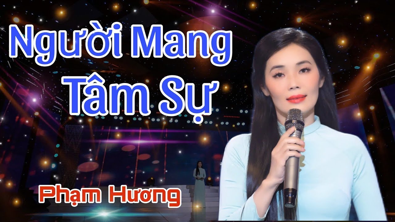 Tân Cổ - NGƯỜI MANG TÂM SỰ -  Phạm Hương