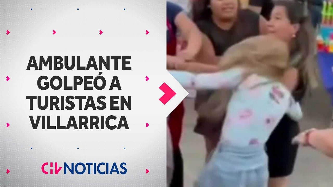Momento de furia: Comerciantes ambulantes golpean a turistas en Villarrica - CHV Noticias