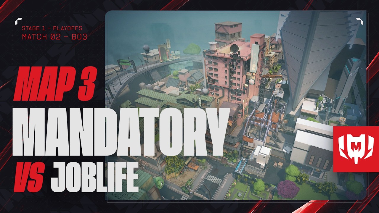 MANDATORY vs JOBLIFE - Playoffs Challenger Stage 1  - Partie 3