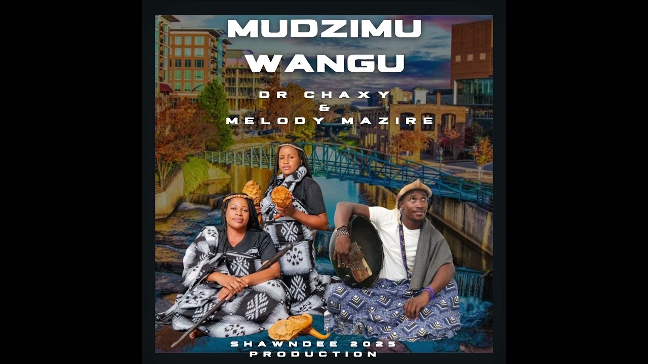 Dr Chaxy ft Melody Mazire-Mudzimu Wangu