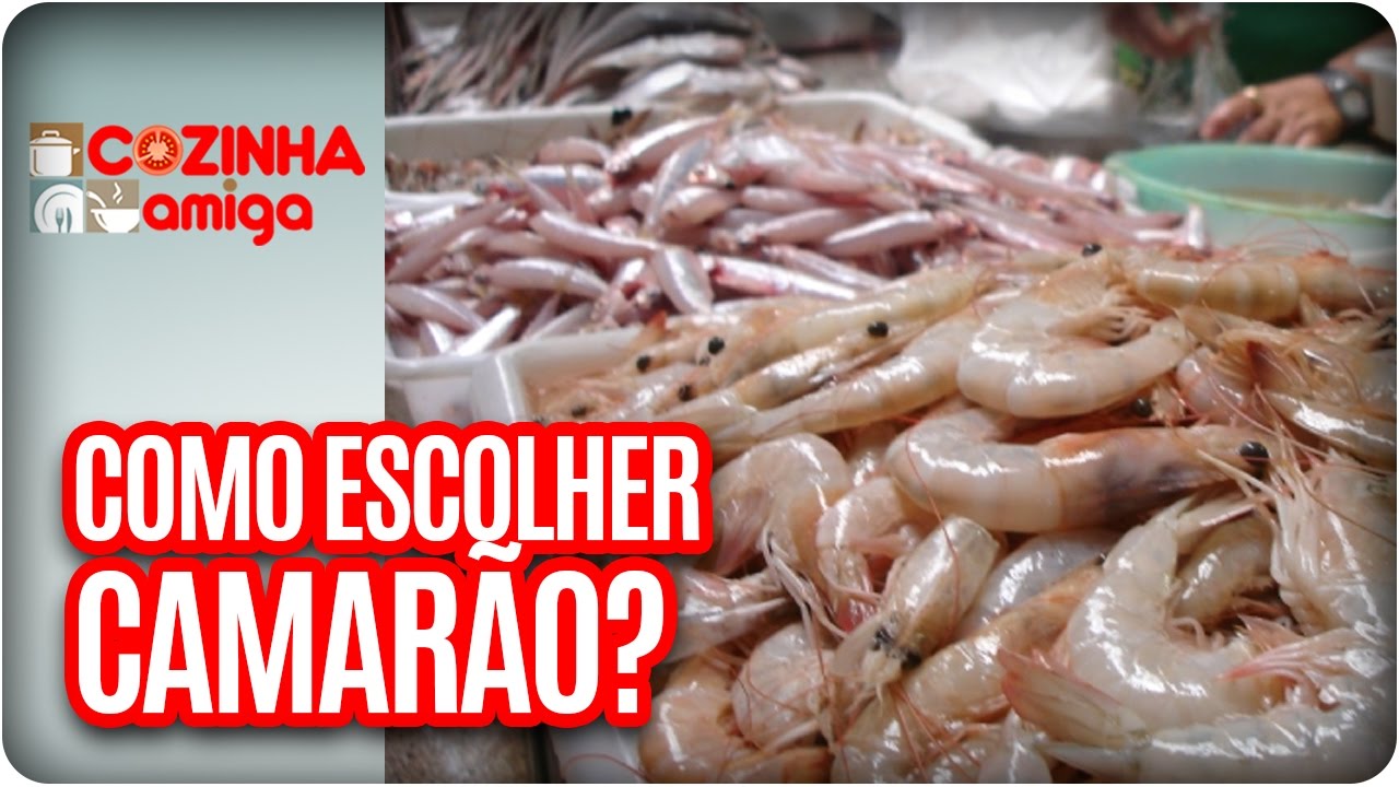 Como ESCOLHER e Armazenar CAMARÃO? | Dicas da Banca -  Cozinha Amiga (29/03/17)