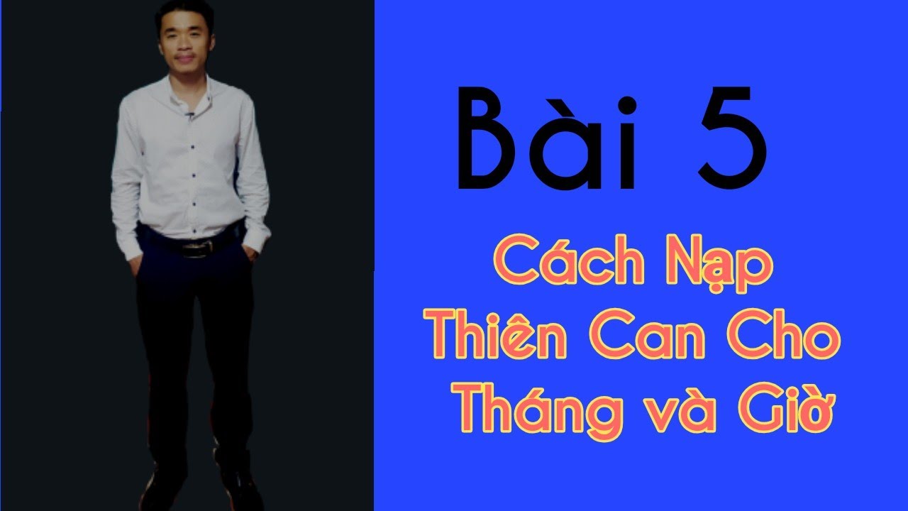Bài 5 : CÁCH DÙNG NGŨ HỔ ĐỘN ĐỂ TIM THIÊN CAN CHO CUNG,  CHO THÁNG VÀ GIỜ  | Tử Vi Học Quán