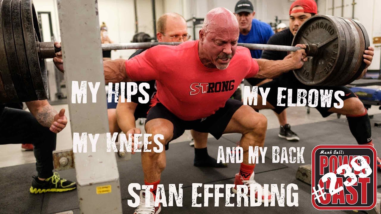 Stan Efferding - My Hips, My Knees, My Elbows, and My Back | Mark Bell's PowerCast #239