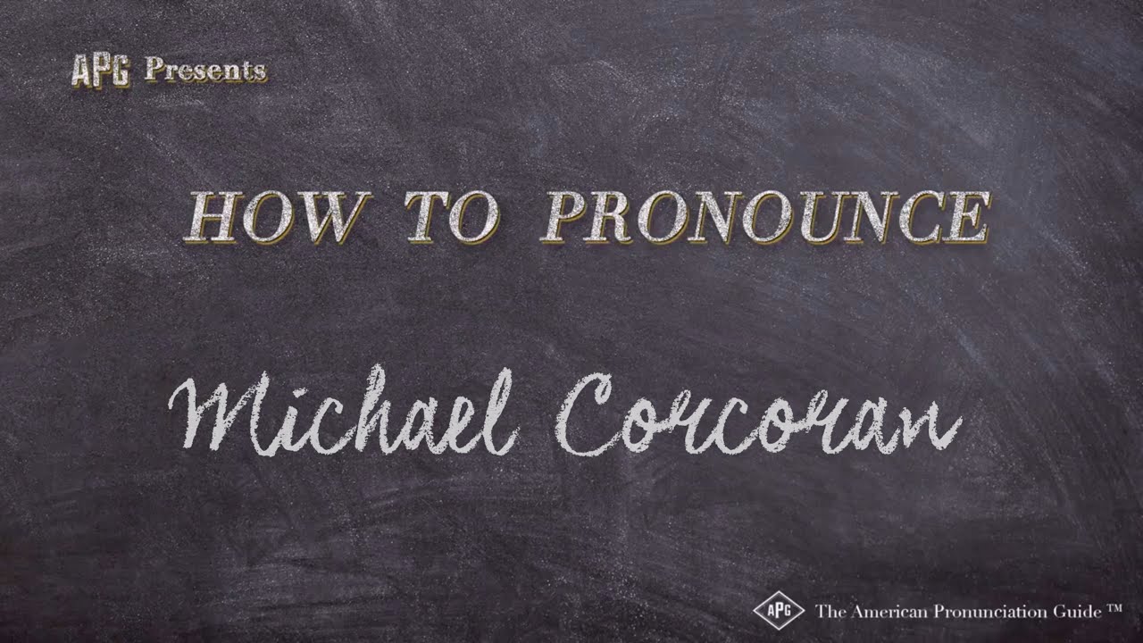 How to Pronounce Michael Corcoran (Real Life Examples!)