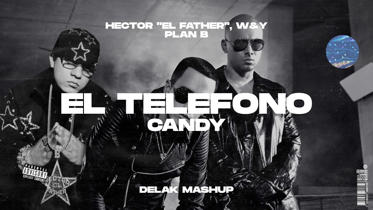Hector El Father, W&Y x Plan B  - El Telefono x Candy (Delak Mashup)