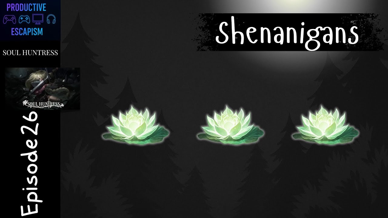 Soul Huntress | Shenanigans #26 | Triple Poison Lotus (Default Chick)