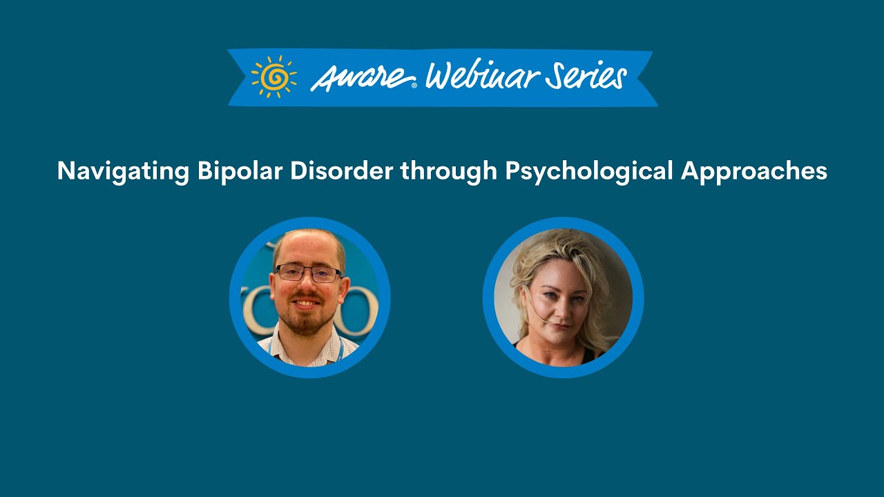 Navigating Bipolar Disorder through Psychological Approaches | Aware Webinar