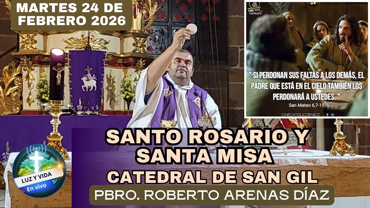 🔴MISA DE HOY, MARTES 24 DE FEBRERO 2026. TEMPLO CATEDRAL DE SAN GIL. PBRO. ROBERTO ARENAS