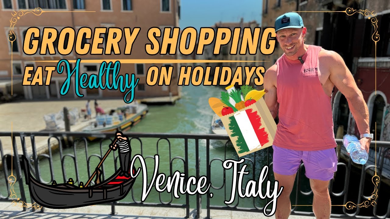 Grocery Shopping for Healthy Food in Venice, Italy