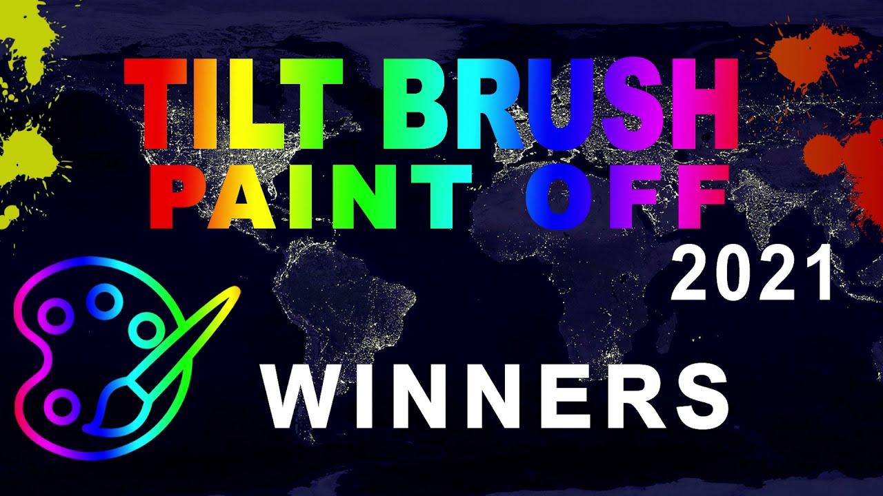 TILT BRUSH PAINT OFF 2021 WINNERS