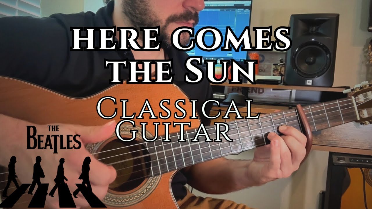 Here Comes The Sun - The Beatles - Solo Classical Guitar 