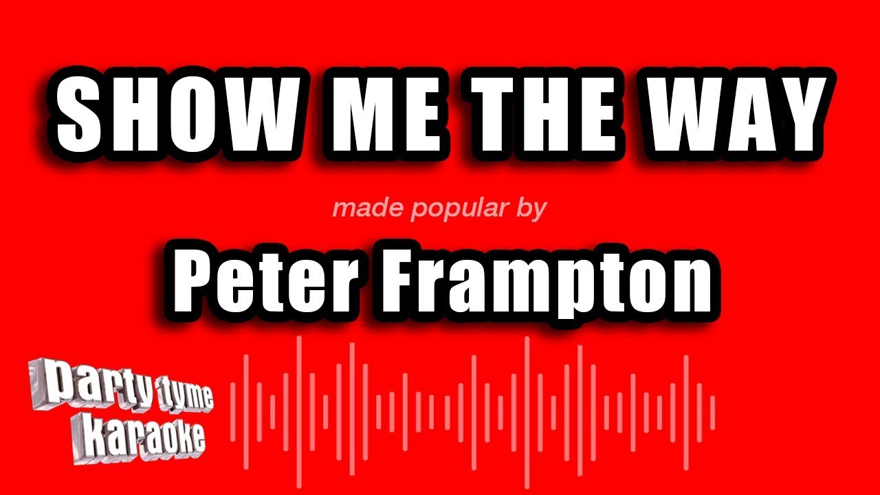 Peter Frampton - Show Me The Way (Karaoke Version)