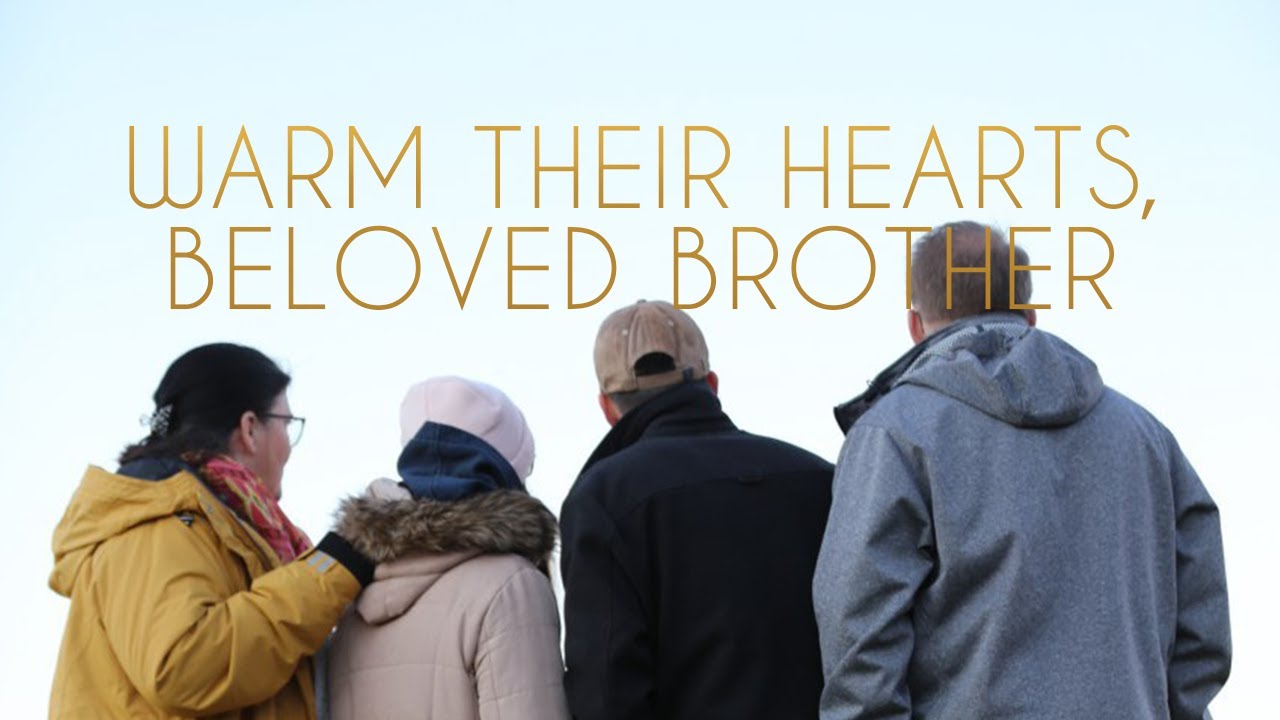 Warm their hearts, beloved brother (Christian music) [Lyrics]