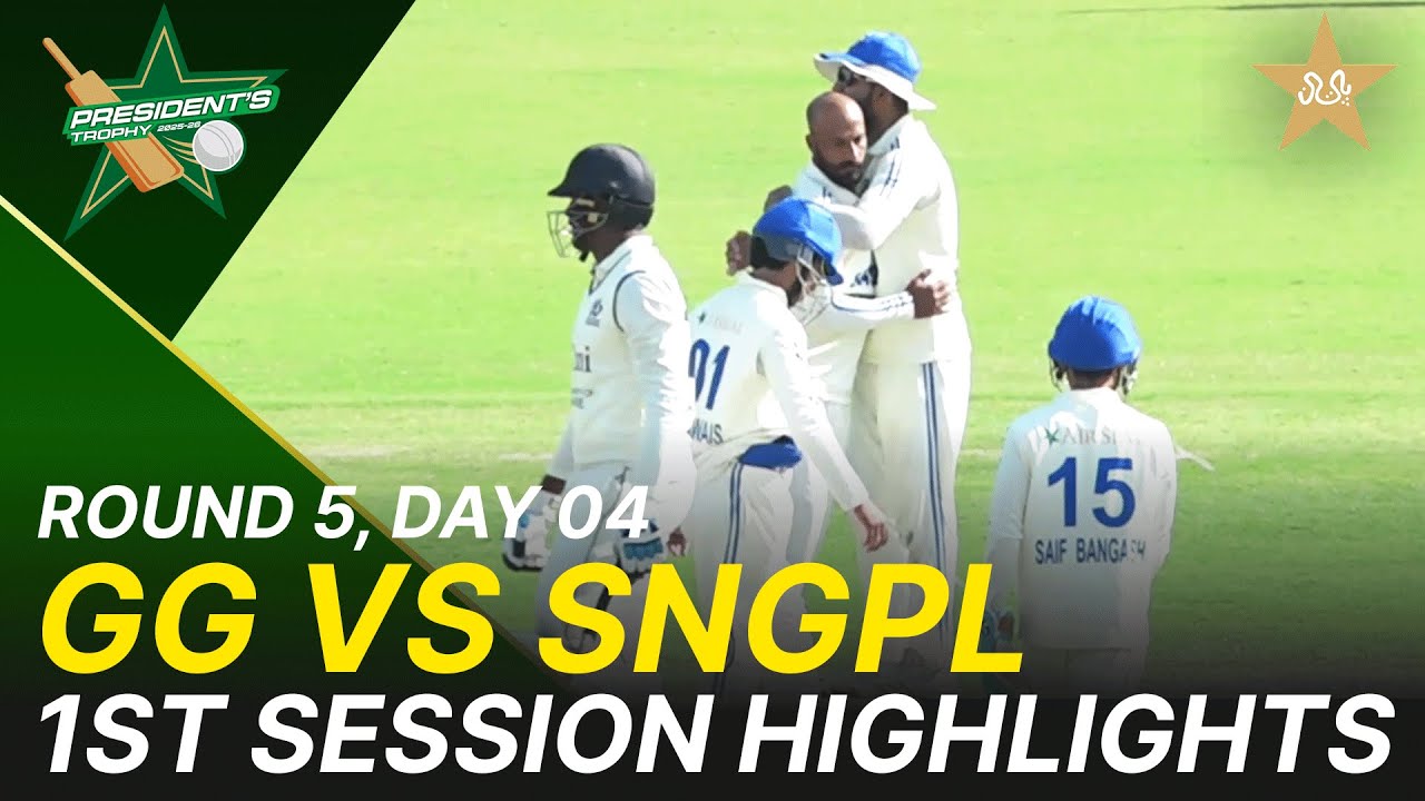 1st Session Highlights | Ghani Glass vs SNGPL | President Trophy | 2025-26 | Day 4 | PCB | M2Y1K