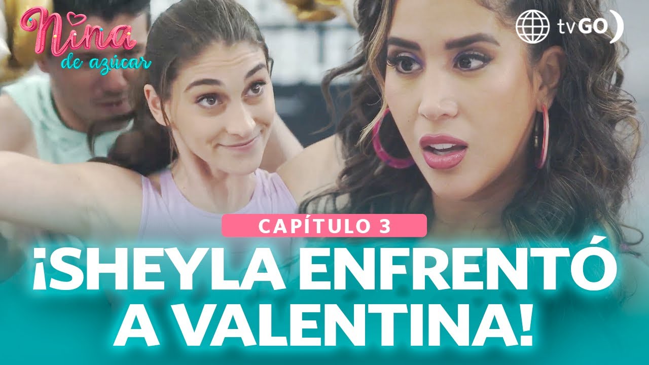Nina de azúcar: Sheyla encaró a Valentina por acercarse a Bruno (Capítulo n° 3)