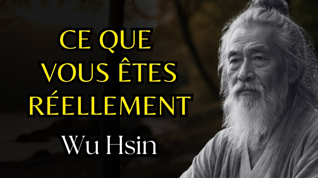 WU HSIN — CE QUE VOUS ÊTES RÉELLEMENT