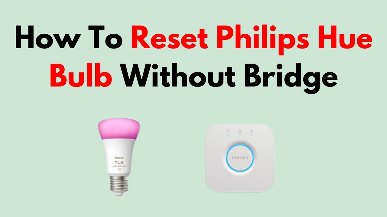How To Reset Philips Hue Bulb Without Bridge
