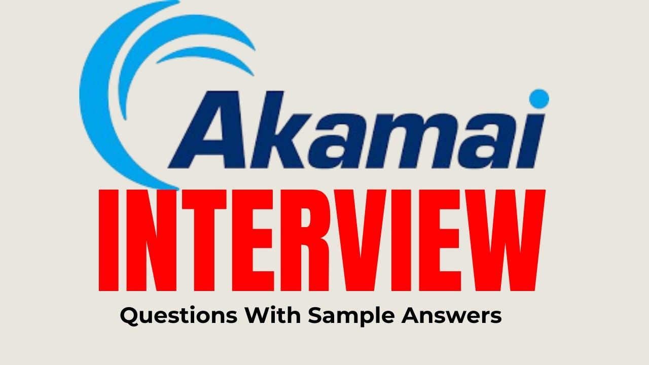 Akamai Interview Questions & Answers for Beginners and Experts!