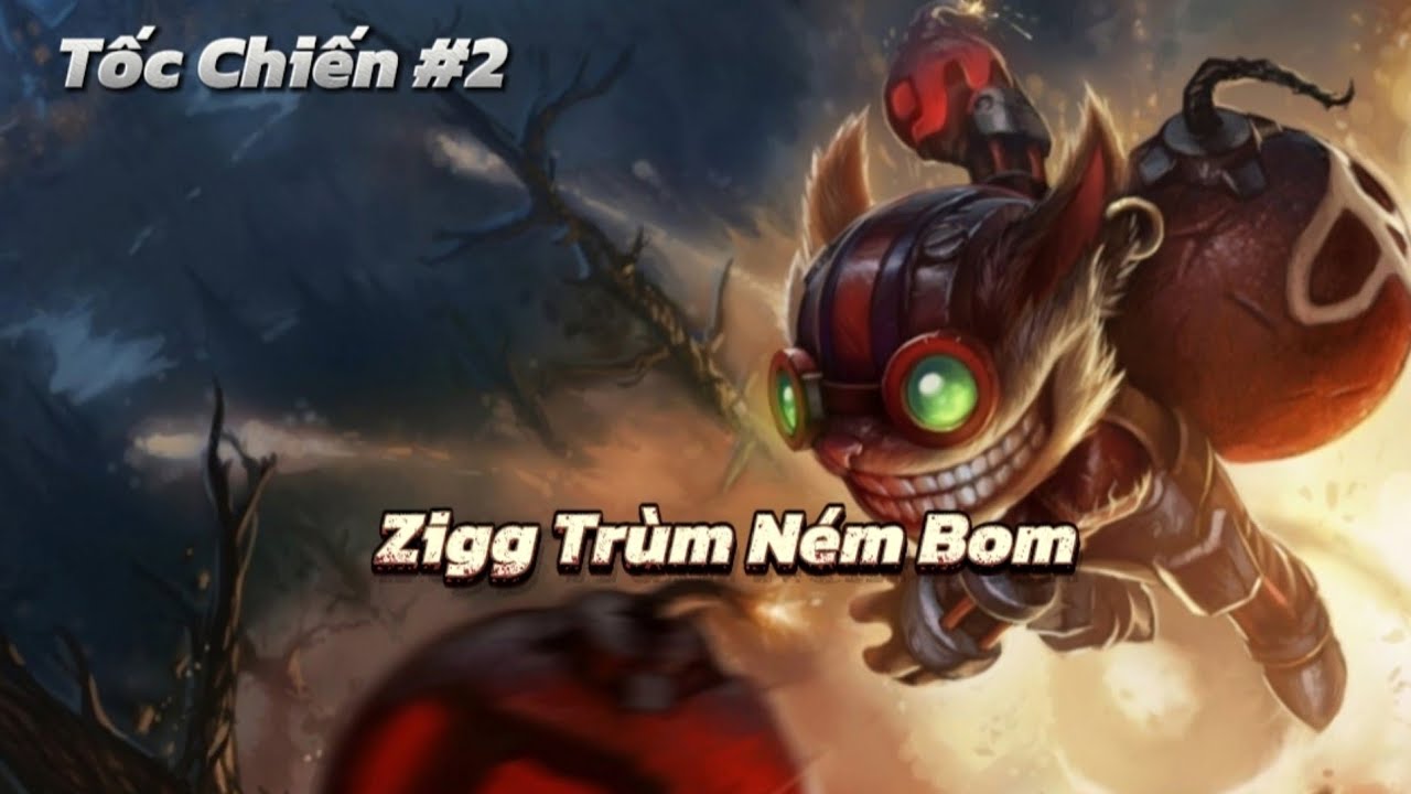 (Tốc Chiến LMHT #3) Zigg Trùm Ném Boom 