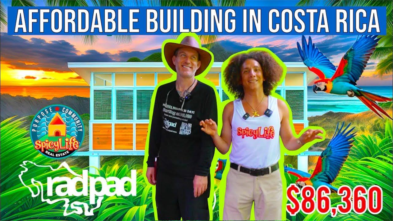 Building in Costa Rica | Quick & Affordable Build with RadPad | Spicy Life Global Family CommUnity