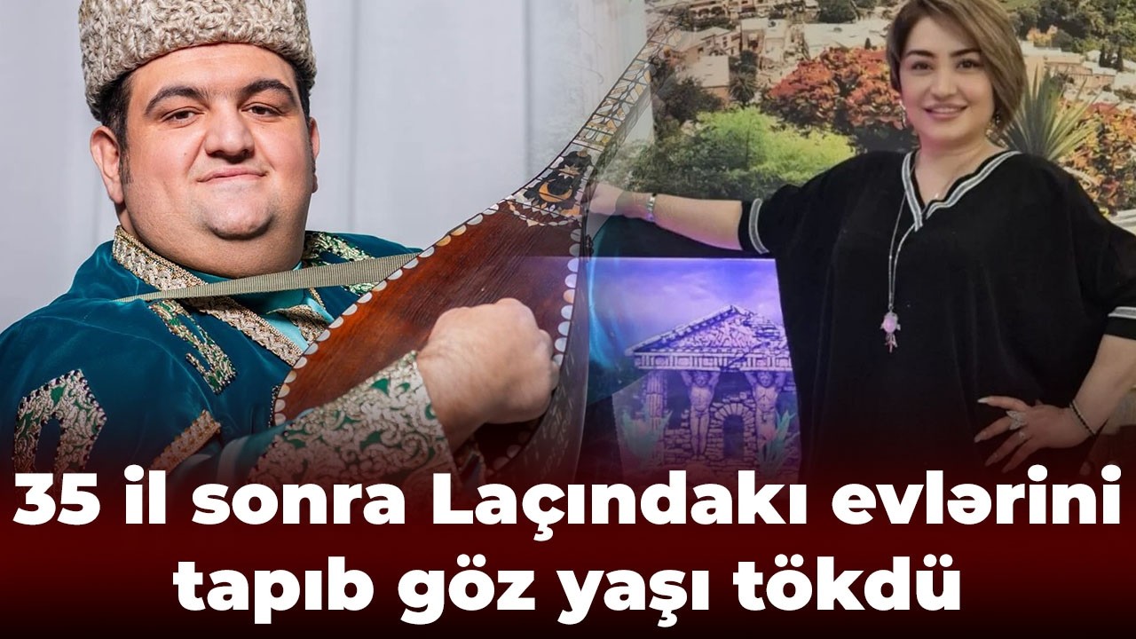 Aşıq verilişlərə xanəndələrlə bağlı şərt qoydu - 35 il sonra Laçındakı evlərini tapıb göz yaşı tökdü