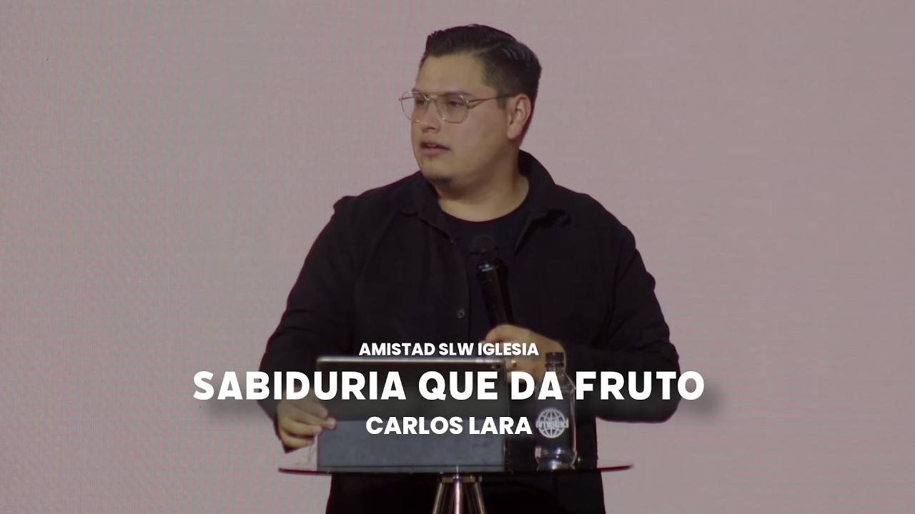 Sabiduria que da fruto | Carlos Lara