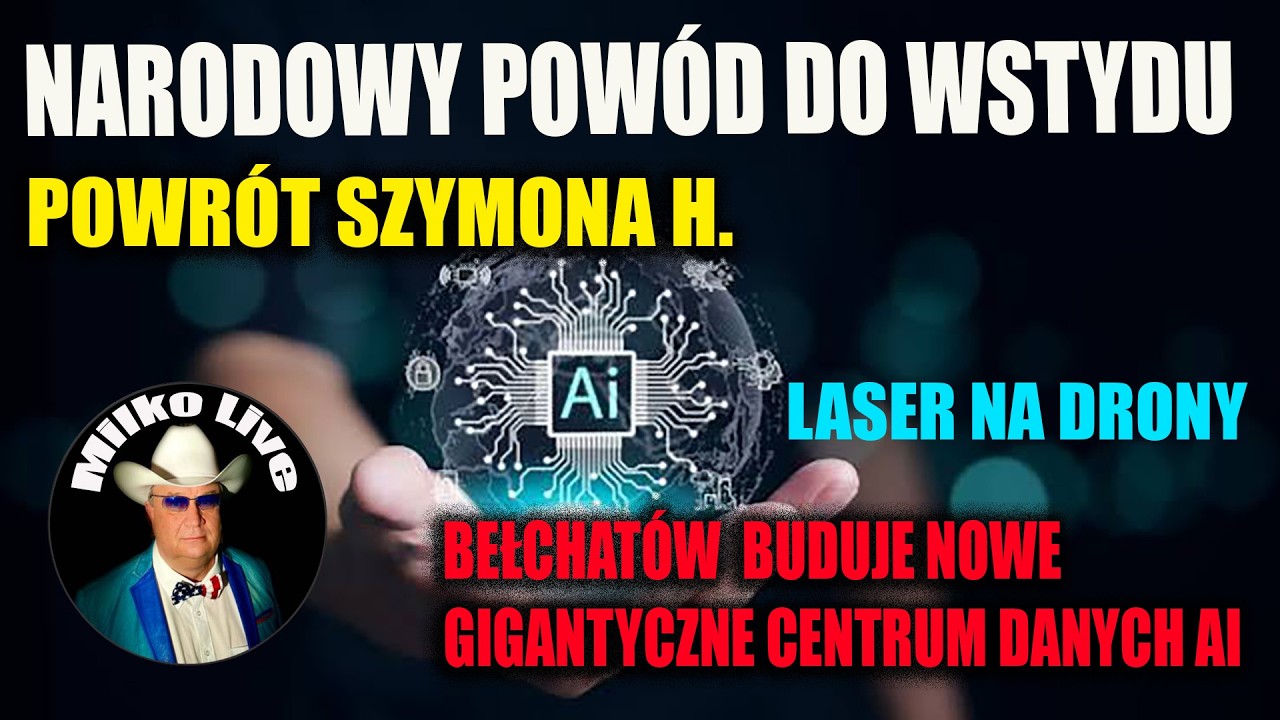Narodowy pow&oacute;d do wstydu. Laser na drony. Powr&oacute;t Szymona H. Wielka serwerownia AI w Bełchatowie.