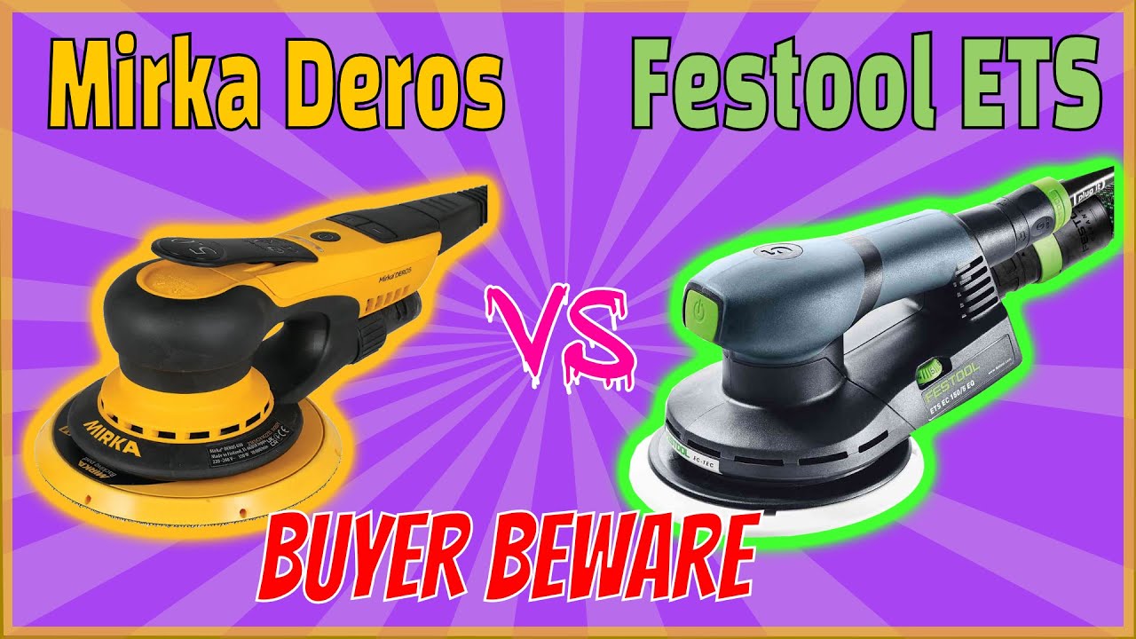 Festool ETS EC150 vs Mirka Deros - choose WISELY