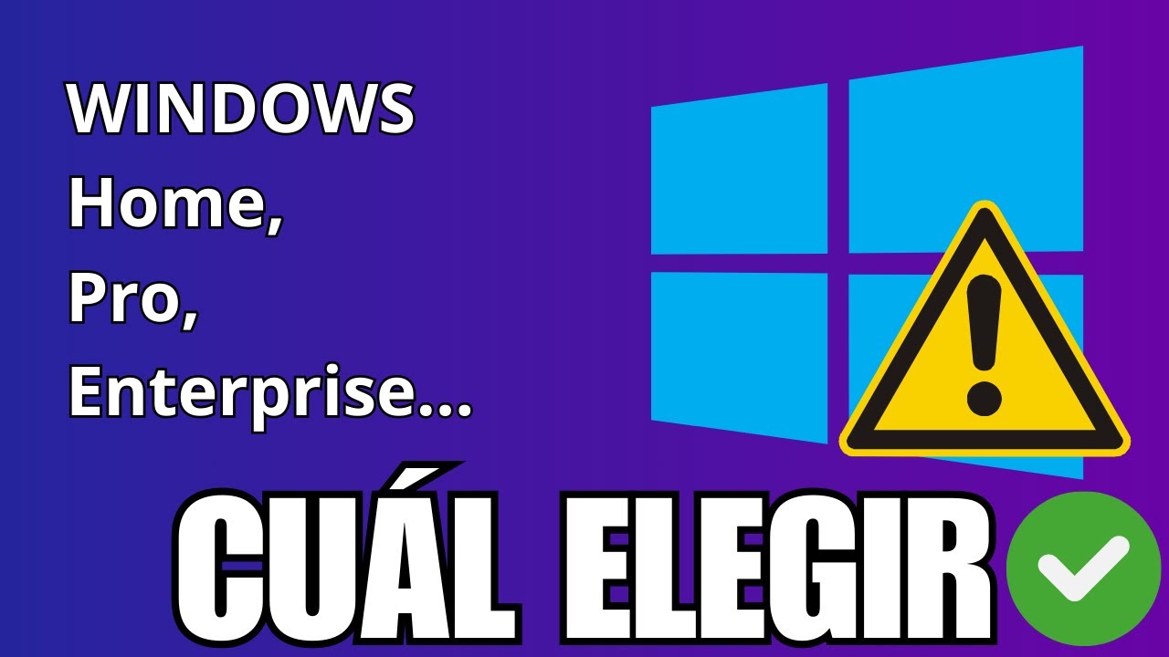 WINDOWS HOME, PRO, ENTERPRISE... DIFERENCIAS ENTRE VERSIONES Y CUÁL ELEGIR