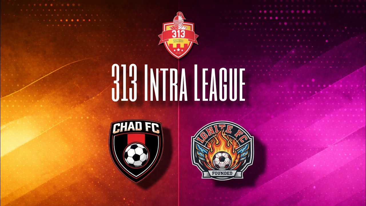Chad FC vs Ignite FC // Semi-Final | 313 Intra-League 26’ 4K 