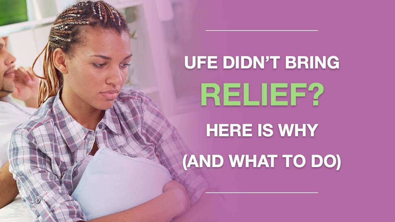 Why Sometimes UFE Doesn't Bring Relief (And What to Do About It)