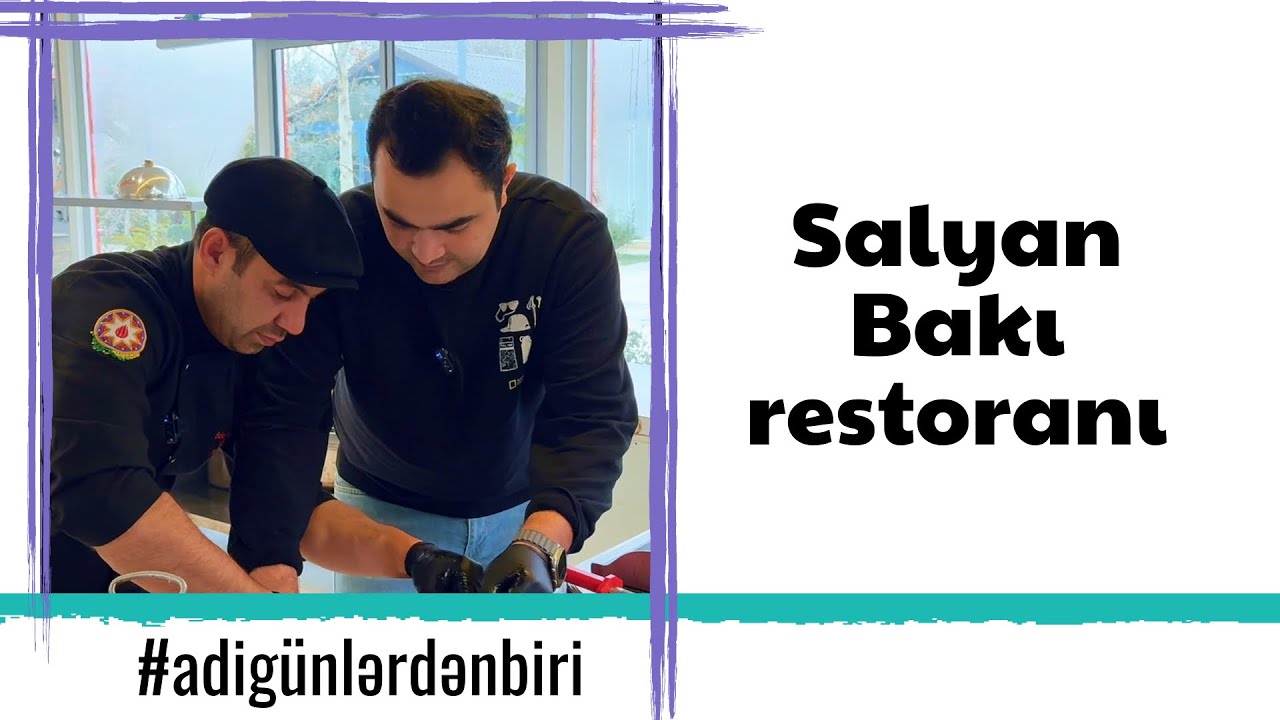 Adi günlərdən biri: Salyanda Bakı restoranında Balıq şorbası və Sırdağı bişirdik
